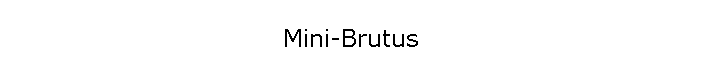 Mini-Brutus
